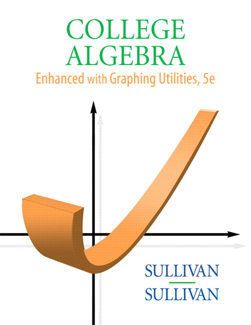 Sullivan, College Algebra Enhanced with Graphing Utilities, 6th 