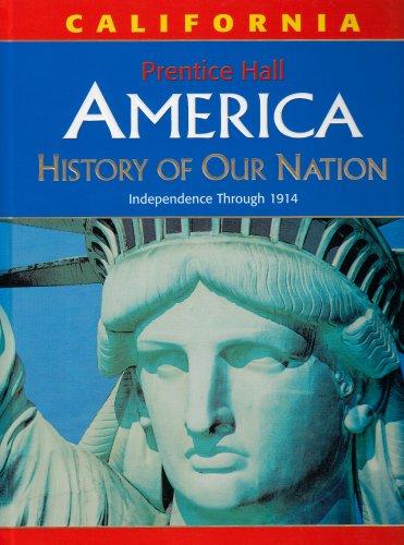 America: History of Our Nation: Independence Through 1914 